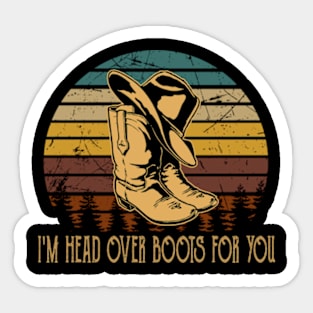 I'm Head Over Boots For You Hat & Boots Cowboy Country Music Quotes Sticker